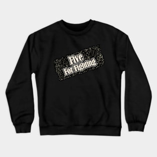 Five For Fighting Crewneck Sweatshirt